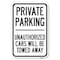 Signmission Private Parking Unauthorized Cars Will B Heavy-Gauge Aluminum Sign, 12" x 18", A-1218-23260 A-1218-23260 - alternate 1